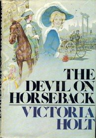 cover of The Devil on Horseback by Victoria Holt
