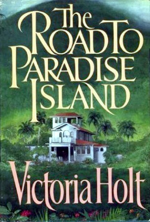 The Road to Paradise Island by Victoria Holt