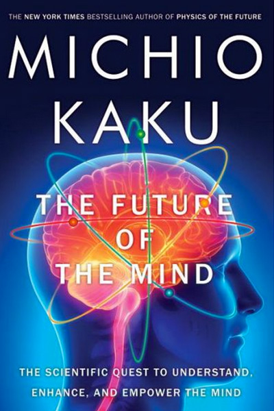 The Future of the Mind by Michio Kaku