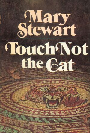 Touch Not the Cat by Mary Stewart